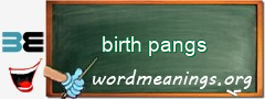 WordMeaning blackboard for birth pangs